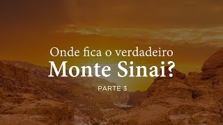 Onde Fica o Verdadeiro Monte Sinai Parte 3 [upl. by Deering]