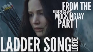 Lorde  Ladder Song  From The Hunger Games Mockingjay Pt1 [upl. by Adihsar]