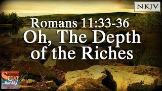 Romans 113336 Song quotOh The Depths of the Richesquot Christian Praise Worship w Lyrics [upl. by Berglund]