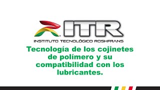 ITR 2024 20 Tecnología de cojinetes de polímero y su compatibilidad con los lubricantes [upl. by Dee]