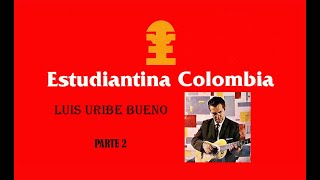 Estudiantina Colombia  TORBELLINO SANTANDEREANO  Luis Uribe Bueno  Parte 2 [upl. by Aneris]