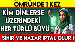 ÖMRÜNDE 1 KEZ KİM DİNLERSE ÜZERİNDEKİ HER TÜRLÜ BÜYÜ SİHİR VE NAZAR İPTAL OLUR [upl. by Bak]