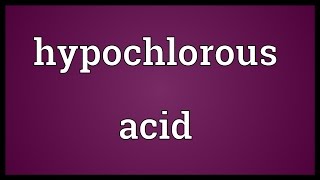 Hypochlorous acid Meaning [upl. by Aloel]