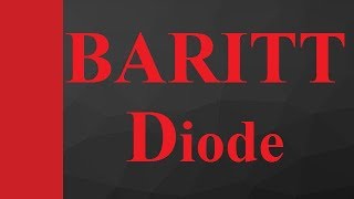 BARITT Diode Basics Structure Working Characteristics amp Applications Explained [upl. by Lleunamme]