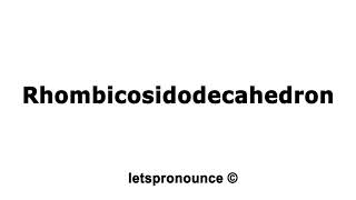 How to Pronounce Rhombicosidodecahedron [upl. by Ness]