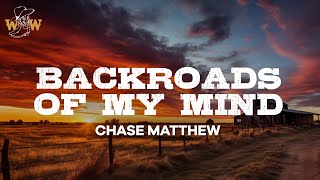 Chase Matthew  Backroads Of My Mind Lyrics [upl. by Fanchon]