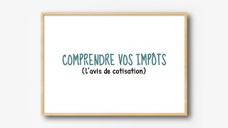 Comprendre vos impôts  L’avis de cotisation [upl. by Portuna685]