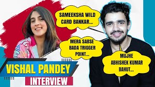 BBOTT3 Contestant Vishal Pandey Interview reveals his Trigger points reacts on Sameeksha Sud [upl. by Clerc]