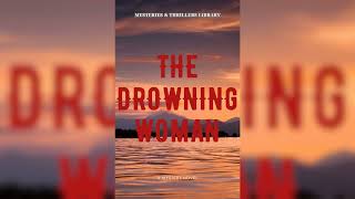 Mysteries and Thrillers Library Audiobook Full Length  The Drowning Woman [upl. by Hegarty]