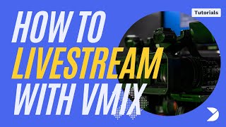 vMix Tutorial How to live stream with vMix [upl. by Ssur407]