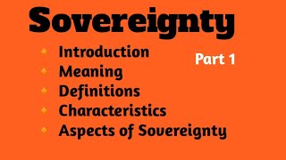 Sovereignty introduction Meaning Definition Characteristics and Aspects of Sovereignty [upl. by Hama]