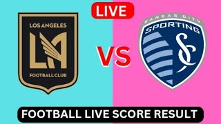 Los Angeles FC vs Sporting Kansas City  Live Football score result 2024 Today Match [upl. by Kan]