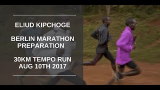 Eliud Kipchoge Training  30km Tempo Run  August 10th 2017  Berlin Marathon Training [upl. by Ethben]