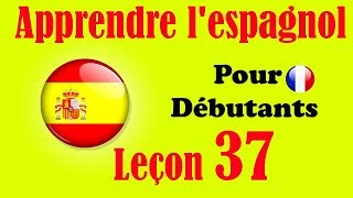 Apprendre lespagnol débutants leçon 37 [upl. by Atinot18]