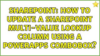 Sharepoint How to update a SharePoint Multivalue Lookup Column using a PowerApps Combobox [upl. by Ahsilra]