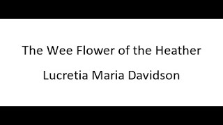 The Wee Flower of the Heather  Lucretia Maria Davidson [upl. by Nylcoj]