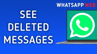 How to See Deleted Messages in WhatsApp Web [upl. by Sherburne918]