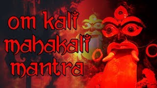 Om Kali MahaKali  Mahakali Mantra  216 Times [upl. by Frodine]