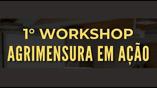 1º Workshop  Agrimensura em Ação [upl. by Ecinehs4]