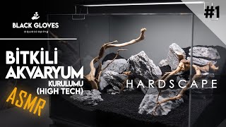 BİTKİLİ AKVARYUM KURULUMU HIGH TECH  BİTKİLİ AKVARYUM NASIL KURULUR  HARDSCAPE  1BÖLÜM ASMR [upl. by Elamaj280]