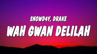 Snowd4y amp Drake  Wah Gwan Delilah Lyrics [upl. by Akeenahs]