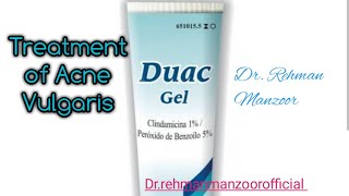 Treatment of Acne Vulgaris by Duac gel  DrRehman Manzoor [upl. by Kcinomod]