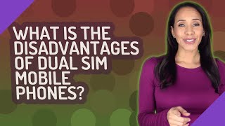 What is the disadvantages of dual SIM mobile phones [upl. by Sarena]