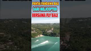 INDAHNYA PANTAI PANDAWA DARI HELICOPTER BERSAMA flybali shorttrendingviralmillion shortvideo [upl. by Farrand495]