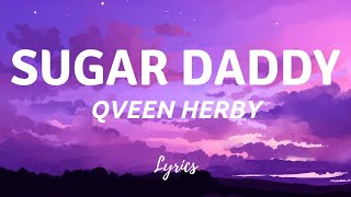 Qveen Herby  Sugar Daddy Lyrics [upl. by Wojcik]