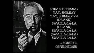 Robert J Oppenheimer sings Swalla for 1 hour Beatdrop version [upl. by Goran]