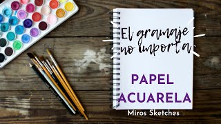 Papel para acuarela Textura tipos y porque no me importa el gramaje [upl. by Melc]