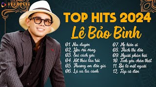 Lê Bảo Bình TOP Hits 2024  LK Níu Duyên Yêu Vội Vàng  Album Nhạc Trẻ Ballad Hay Nhất 2024 [upl. by Kera635]