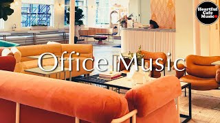 Office Music Special Mix【For Work  Study】Restaurants BGM Lounge Music shop BGM [upl. by Amre564]