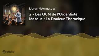 2  Les QCM de lUrgentiste Masqué  La Douleur Thoracique [upl. by Lathrope703]