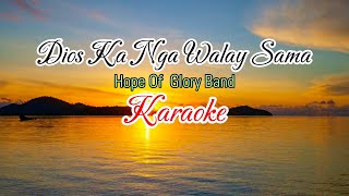 DIOS KA NGA WALAY SAMA  HOPE OF GLORY BAND KARAOKE VERSION [upl. by Mell679]