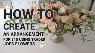 HOW TO MAKE a 15 Flower Arrangement with only TRADER JOES FLOWERS [upl. by Hanschen]