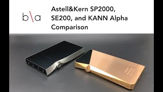 AstellampKern SP2000 SE200 and KANN Alpha Comparison [upl. by Hedgcock374]