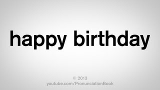 How to Pronounce Happy Birthday [upl. by Lilahk774]