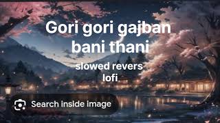 gori gori gajban bani thani slowed revers lofi video viral YouTube viral [upl. by Aniloj]