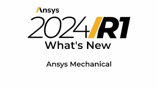 Ansys 2024 R1 Whats New in Ansys Mechanical [upl. by Farlay]