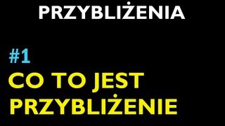 CO TO JEST PRZYBLIŻENIE 1  Dział Przybliżenia  Matematyka [upl. by Zizaludba336]