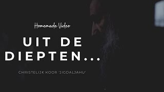 Uit de diepten roep ik U  Psalm 130 homemade  Chr Koor Jigdaljahu [upl. by Hector]