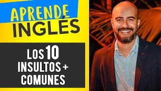 Los 10 InsultosGroserías más comunes del Inglés [upl. by Lizzie189]