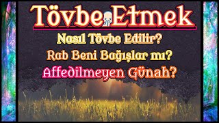 Tövbe Nasıl Tövbe Edilir Tanrı Beni Affeder Mi Bağışlanmayan Günah Nedir [upl. by Sindee672]