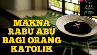 MAKNA RABU ABU BAGI ORANG KATOLIK [upl. by Daniell]