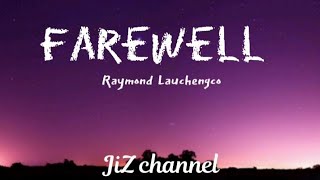 farewell to you my friends by Raymond Lauchengco lyrics [upl. by Assilam]