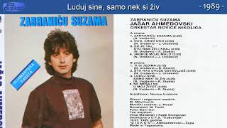 Jasar Ahmedovski  Luduj sine samo nek si ziv  Audio 1989 [upl. by Jempty941]