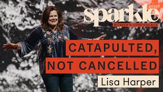 Catapulted not Cancelled  Lisa Harper  Sparkle Conference 2021 [upl. by Ymmik683]