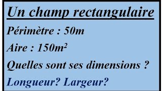 Somme et produit rectangle périmètre de 50m aire surface de 150m carrée longueur et largeur [upl. by Vergos22]