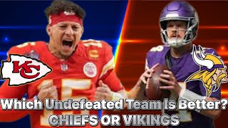 Which Undefeated Team Is Better Chiefs Or Vikings [upl. by Dicky]